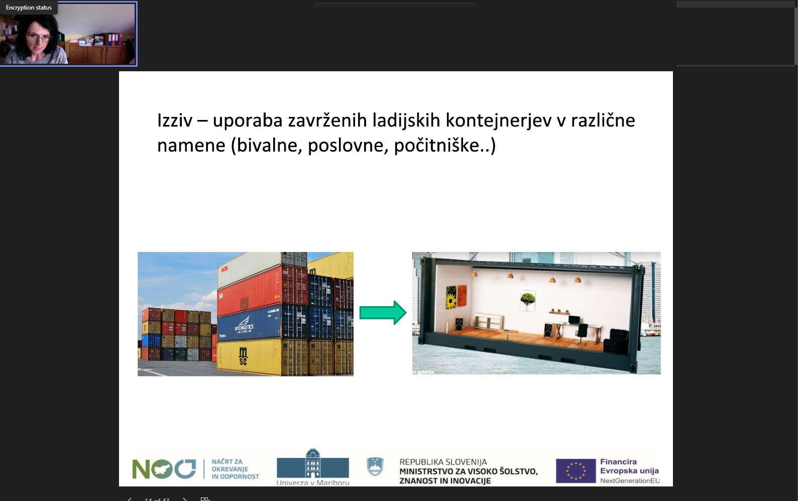 Izziv uporabe zavrženih ladijsih kontejnerjev v različne namene kot so bivalni, poslovni, počitniški in drugi.